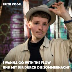 I Wanna Go With the Flow Und Mit Dir Durch Die Sommernacht
