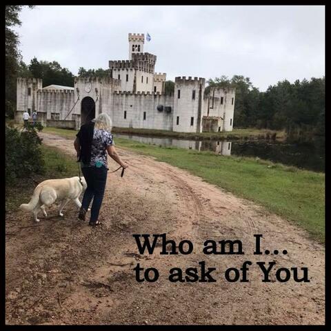 Who Am I to Ask of You
