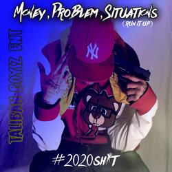 Money, Problem, Situations (Run It Up)