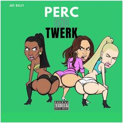 Perc and Twerk