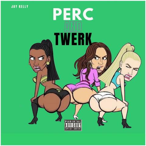 Perc and Twerk