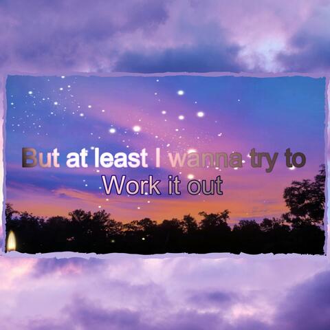 Try to Work It Out