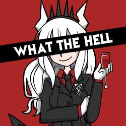 What the Hell (feat. Adriana Figueroa, Annapantsu, Rachie, Chi-Chi, Cami-Cat, Kathy-Chan, EileMonty & Xunreachablee)