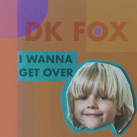 I Wanna Get Over