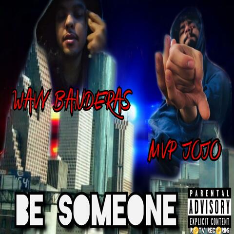 BE Someone (feat. Wavy Banderas)