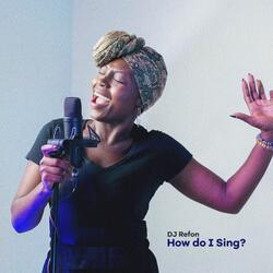 How Do I Sing