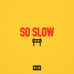 So Slow