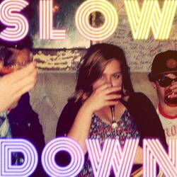 Slow Down