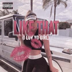 Like That (I Luv Yo Girl)