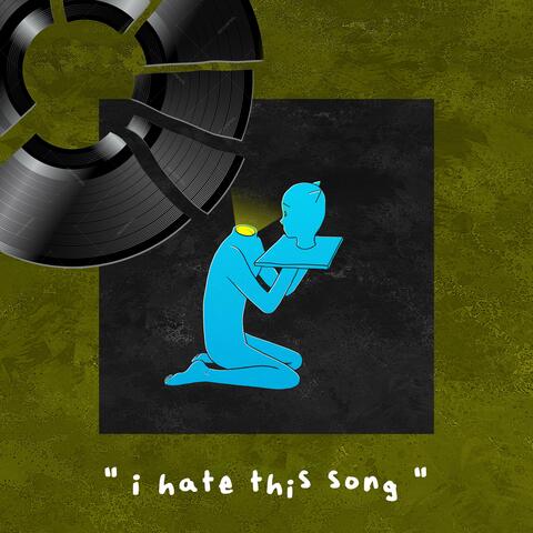 I Hate This Song