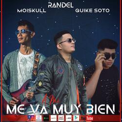 A Mi Me Va Muy Bien - Randel (feat. Quike Soto & Moiskull)