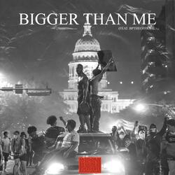 Bigger Than Me (feat. Bptheofficial)
