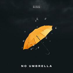 No Umbrella (feat. Everysecnd)