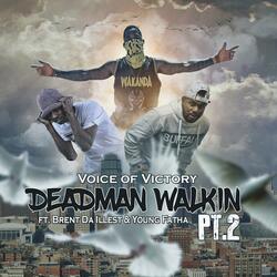 Deadman Walkin', Pt. 2 (feat. Brent Da Illest & Young Fatha)