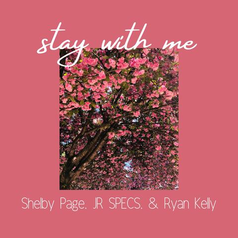 Stay With Me (feat. Shelby Page & JR Specs)