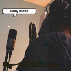 Stay Close