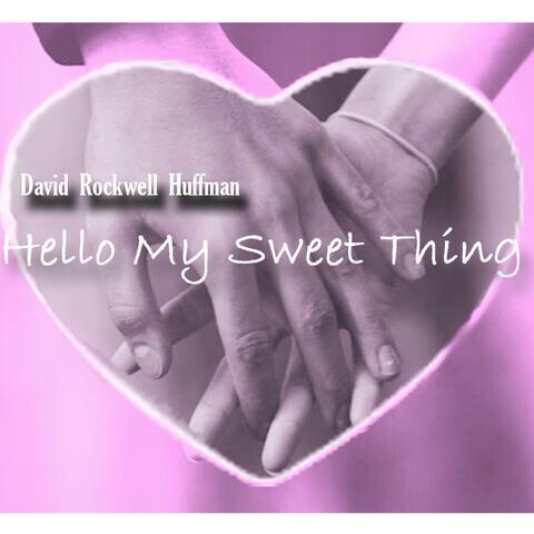 Hello My Sweet Thing