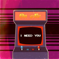 I Need You