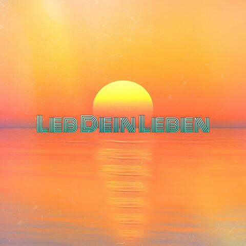 Leb Dein Leben