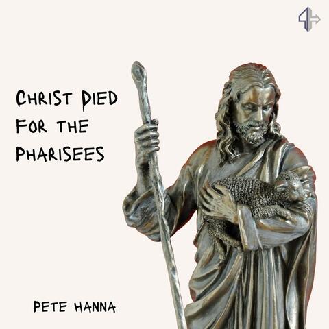 Christ Died for the Pharisees