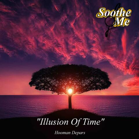 Illusion of Time (Soothe Me)