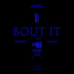 BOUT IT (feat. TWN$ H)