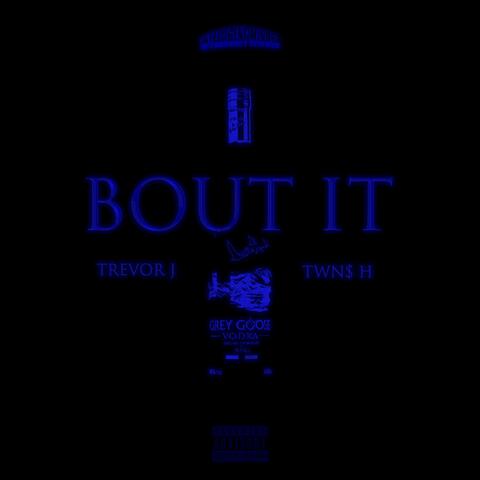 BOUT IT (feat. TWN$ H)