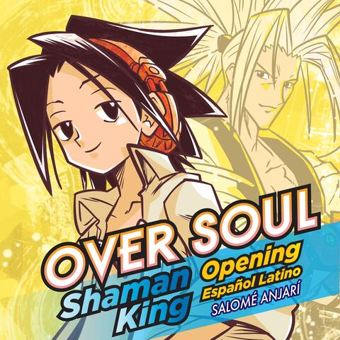 Over Soul (Shaman King Opening Español Latino)