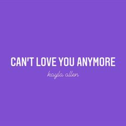 Can't Love You Anymore