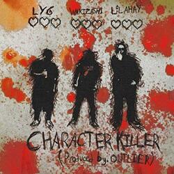 Character Killer (feat. Lil Ahay & LYG)