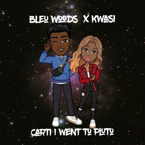 Carti I Went to Pluto (feat. KwasiCharlie)