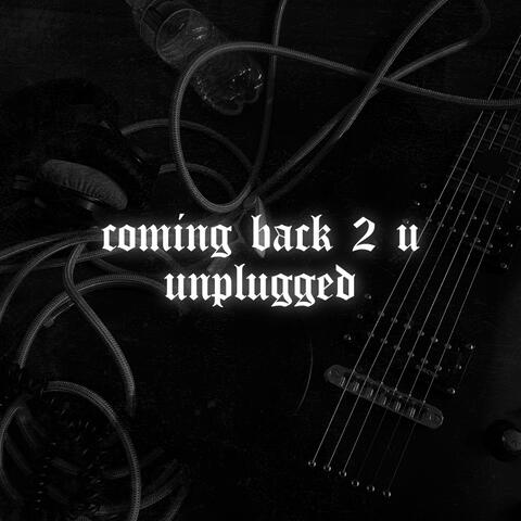 Coming Back 2 U