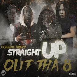 Straight Up Out Tha 8