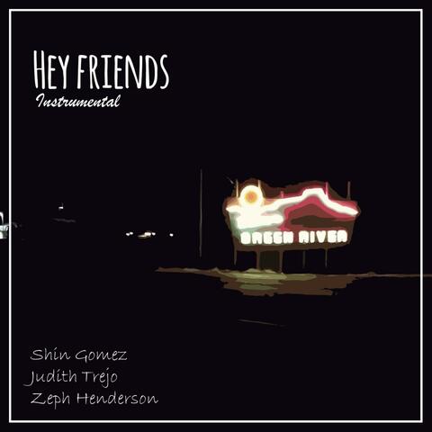 Hey Friends (feat. Shin Gomez & Judith Trejo)