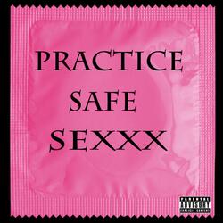 Practice Safe Sexxx