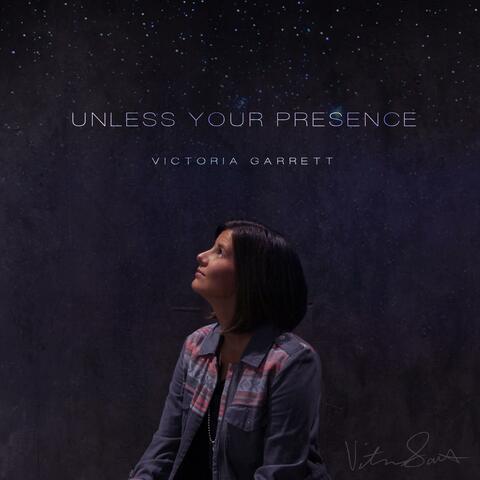 Unless Your Presence