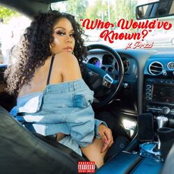 Who Wouldve Known (feat. Prezi)
