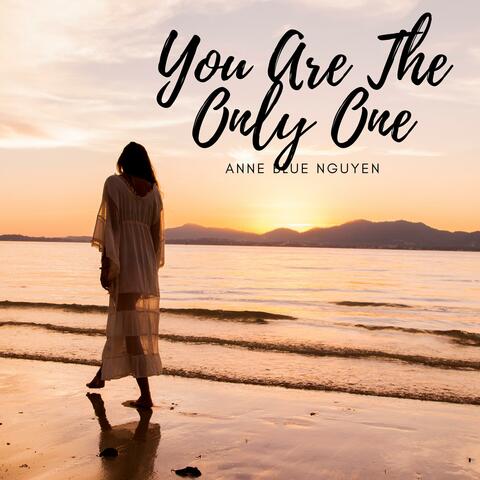 You Are the Only One