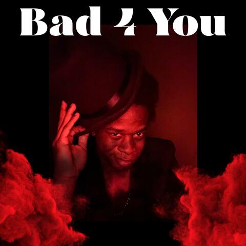 Bad 4 You