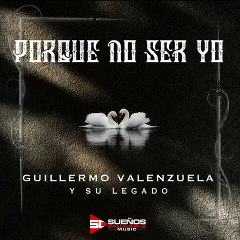 Porque No Ser Yo (feat. Guillermo Valenzuela & Su Legado)