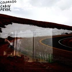 Colorado Cabin Fever.