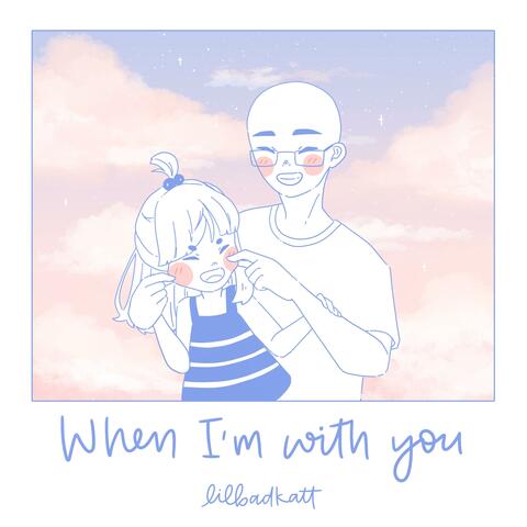 When I'm With You