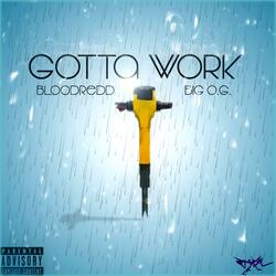 Gotta Work (feat. Big O.G)