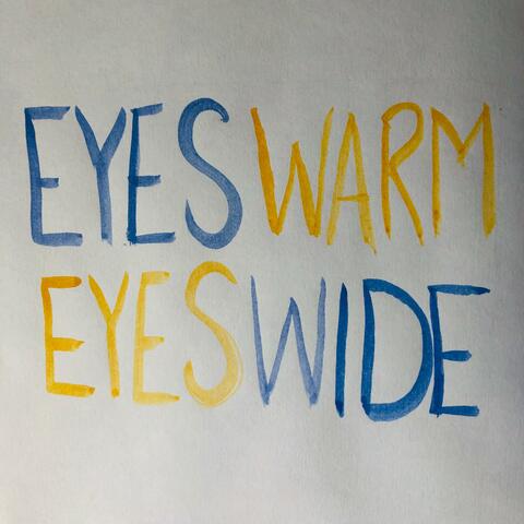 Eyes Warm, Eyes Wide