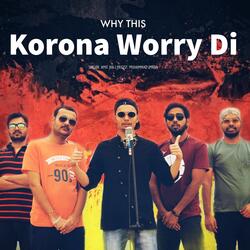 Why This Korona Worry Di