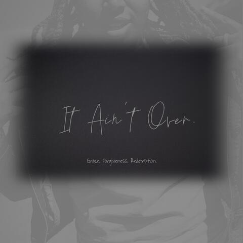 It Ain't Over