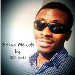 Fakye Me Ooh