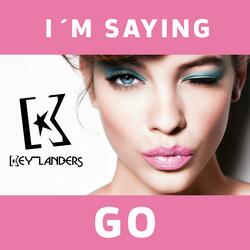I'm Saying Go