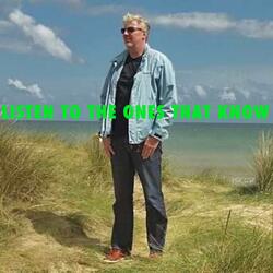 Listen to the Ones That Know