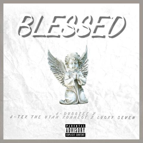Blessed (feat. J-Tek the Utah Konnect & Lucky Seven)